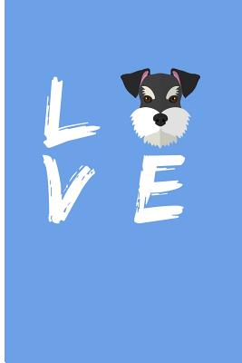 Love: Schnauzer Dog Notebook Journal Dog Notebooks and Journals Blank Lined Journal Planner - Emelia, Eve