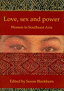 Love, Sex and Power: Women in Southeast Asia