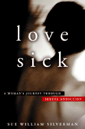 Love Sick: A Woman's Journey Through Sexual Addiction