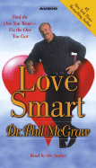 Love Smart: Find the One You Want- -Fix the One You Got - McGraw, Phillip C, Ph.D. (Read by)