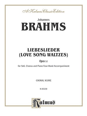 Love Song Waltzes (Liebeslieder Waltzes), Op. 52: Satb (4-Hand Piano) (German, English Language Edition) - Brahms, Johannes (Composer)