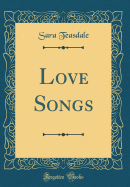 Love Songs (Classic Reprint)