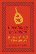 Love Songs in Motion: Voicing Intimacy in Somaliland