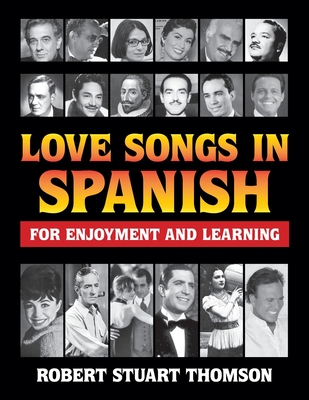 Love songs in Spanish for Enjoyment and Learning - Thomson, Robert Stuart