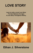 Love Story: The Soul Between the Ages A Love Story Throughout History