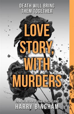 Love Story, With Murders: A chilling British detective crime thriller - Bingham, Harry