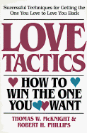 Love Tactics - McKnight, Thomas W, and Phillips, Robert H, Ph.D., and Phillips