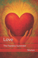 Love: The Fearless Surrender