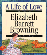 Love: The Story of Elizabeth Barrett Browning - Logue, Mary