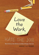 Love the Work, Hate the Job: Why America's Best Workers Are Unhappier Than Ever - Kusnet, David, and Weiner, Tom (Read by)