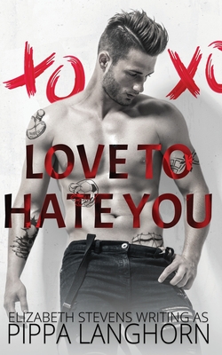 Love to Hate You - Langhorn, Pippa, and Stevens, Elizabeth