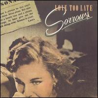 Love Too Late - Sorrows