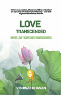 Love Transcended: Where Love Evolves Into Consciousness