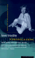 Love Trouble: New and Collected Work - Geng, Veronica, and Frazier, Ian (Introduction by)