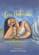 Love Unknown: Women's Prayers and Poems Down the Ages