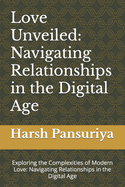 Love Unveiled: Navigating Relationships in the Digital Age: Exploring the Complexities of Modern Love: Navigating Relationships in the Digital Age