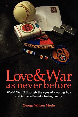 Love & War as Never Before - Morin, George Wilson