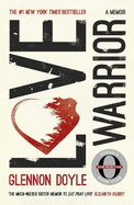 Love Warrior (Oprah's Book Club): from the #1 bestselling author of UNTAMED