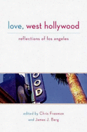 Love, West Hollywood: Reflections of Los Angeles - Freeman, Chris, Professor (Editor), and Berg, James J (Editor)