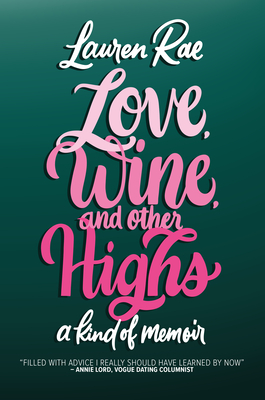 Love, Wine, and Other Highs: A Kind of Memoir - Rae, Lauren