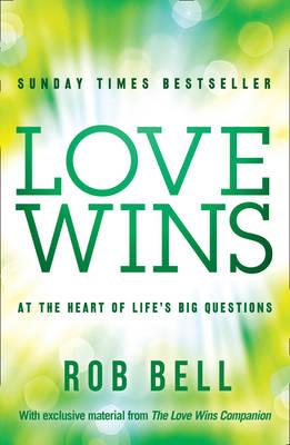 Love Wins: At the Heart of Life's Big Questions - Bell, Rob