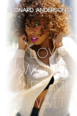 Love Won't Let Me Wait - Love, Model Latoya, and Badeau, Chelsea (Editor)