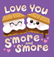 Love You s'More and s'More