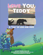 Love You, Teddy Educator Edition: A Tail of Loss and Hope