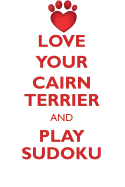 Love Your Cairn Terrier and Play Sudoku Cairn Terrier Sudoku Level 1 of 15