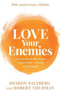 Love Your Enemies (10th Anniversary Edition): How to Break the Anger Habit & Be a Whole Lot Happier