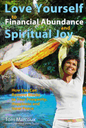 Love Yourself to Financial Abundance and Spiritual Joy: How You Can Remove Blocks to Your Prosperity, Happiness and Inner Peace