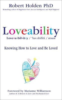 Loveability: Knowing How to Love and Be Loved - Holden, Robert