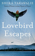 Lovebird Escapes: Love of Power versus Power of Love