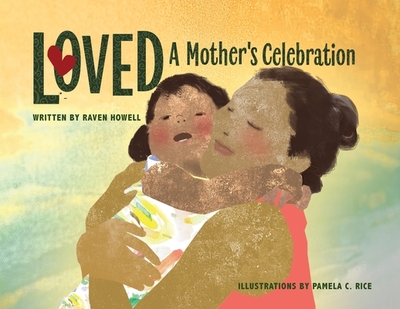 Loved: A Mother's Celebration - Howell, Raven