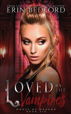 Loved By The Vampires - Bedford, Erin, and Designs, Takecover (Cover design by), and Proofing, Elemental Editing & (Editor)