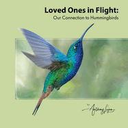 Loved Ones in Flight: Our Connection to Hummingbirds
