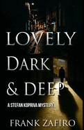 Lovely, Dark, and Deep: A Stefan Kopriva Mystery
