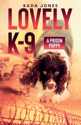 LOVELY K-9, A Prison Puppy - Jones, Rada