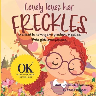 Lovely loves her freckles: Created in homage to precious, freckled little girls everywhere - Dappah, Frank