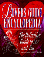 Lover's Guide Encyclopedia: The Definitive Guide to Sex and You