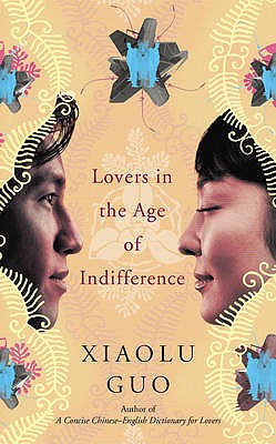 Lovers in the Age of Indifference - Guo, Xiaolu