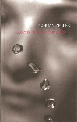 Lovers or Something Like It - Zeller, Florian, and Dyson, Sue (Translated by)
