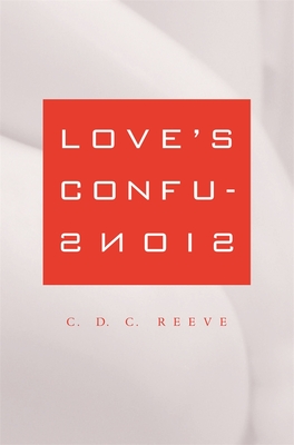 Love's Confusions - Reeve, C D C