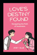 Love's Destiny Found: Navigating the Path of Soulmates