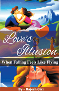 Love's Illusion: When Falling Feels Like Flying