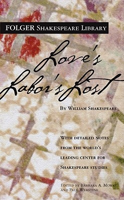Love's Labor's Lost - Shakespeare, William, and Mowat, Barbara a (Editor), and Werstine, Paul (Editor)