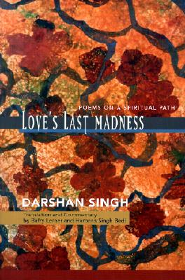 Love's Last Madness: Poems on a Spiritual Path - Last, First