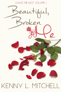 Loves Me Not Volume I: Beautiful Broken Me