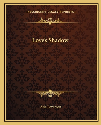 Love's Shadow - Leverson, Ada