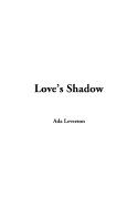 Love's Shadow - Leverson, Ada